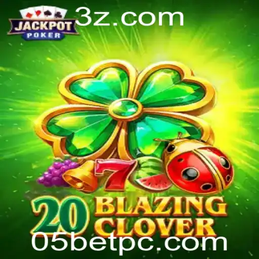 05 bet - Experimente a Emoção do 20BlazingClover: Um Guia Completo e Atualizado